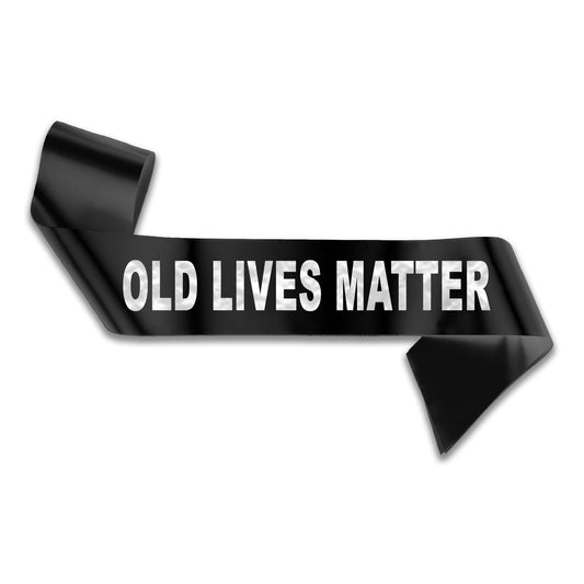 Old Lives Matter Birthday Sash - Birthday Party - 30th 40th 50th 60th 70th Birthday - Choose from many colours