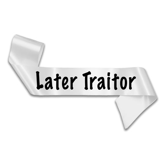 Later Traitor Sash Sorry You're Leaving Work New Job Gifts Farewell Retirement Party - Choose from many colours