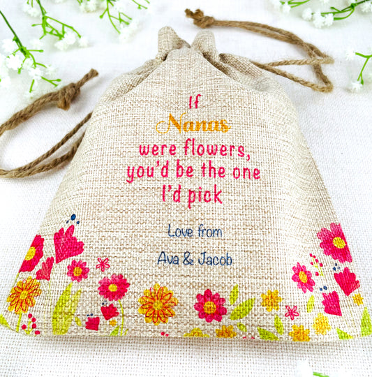 Personalised Flower Seed Bag - If Nanas were Flowers You'd be The one I'd Pick - Gardening Gift