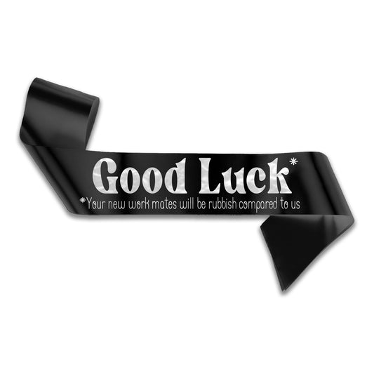 Good Luck Your Work Mates Will Be Rubbish Sash Sorry You're Leaving Work New Job Gifts Farewell Retirement Party - Choose from many colours