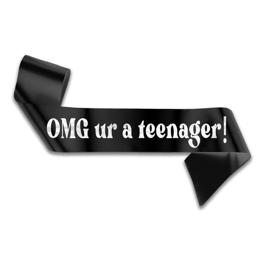 OMG ur a Teenager 13th Birthday Sash - 13th Birthday Party - Happy Thirteenth  Birthday - Teenager Today - Choose from many colours