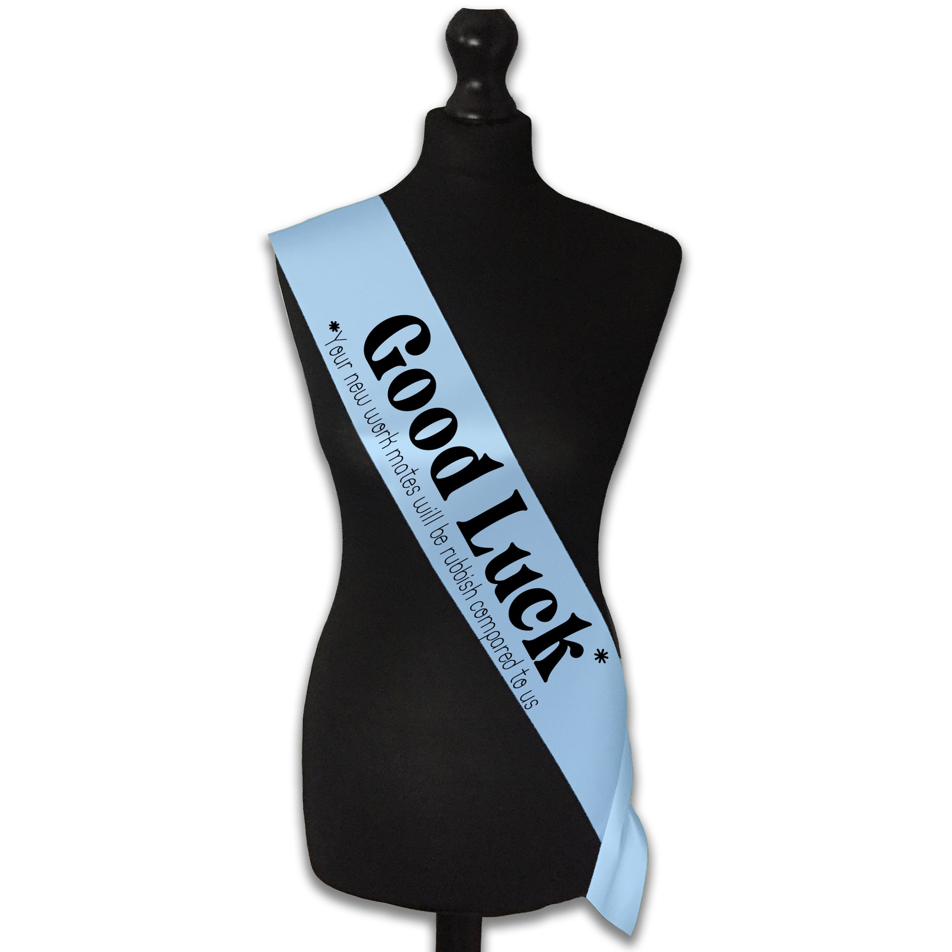 Good Luck Your Work Mates Will Be Rubbish Sash Sorry You're Leaving Work New Job Gifts Farewell Retirement Party - Choose from many colours