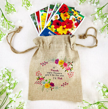 Friends Gift Flower Seed Bag - If Friends were Flowers You'd be The one I'd Pick - Gardening Gift