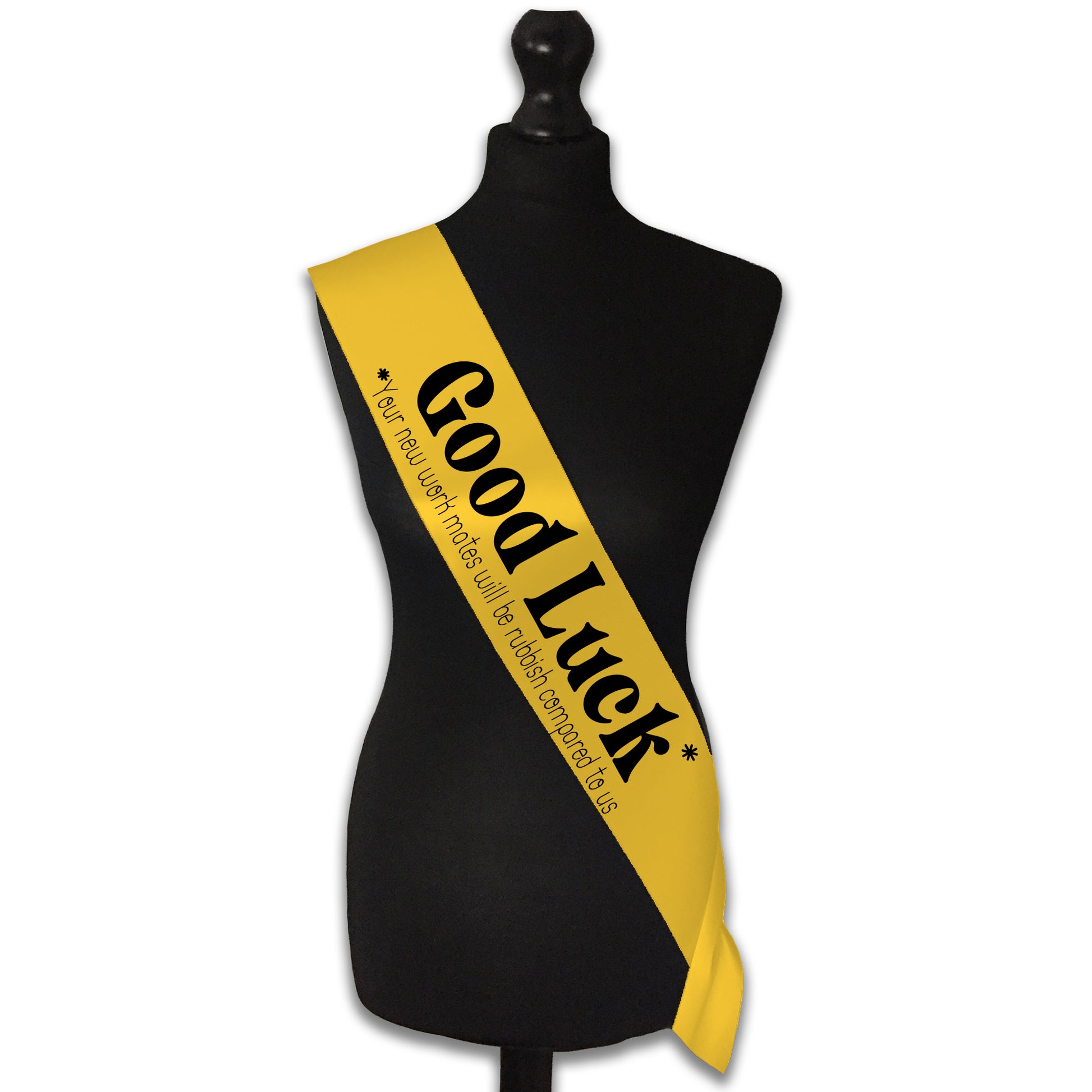 Good Luck Your Work Mates Will Be Rubbish Sash Sorry You're Leaving Work New Job Gifts Farewell Retirement Party - Choose from many colours