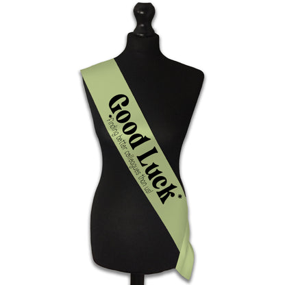 Good Luck Finding Better Colleagues Sash Sorry You're Leaving Work New Job Gifts Farewell Retirement Party - Choose from many colours