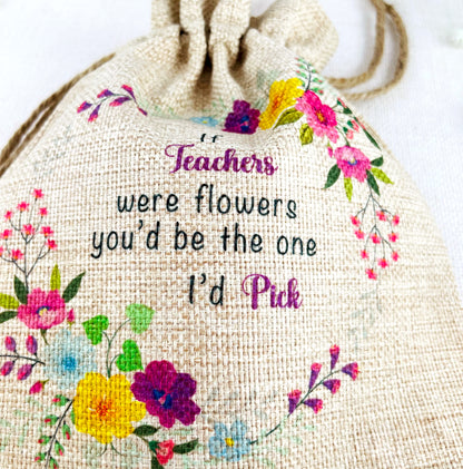 Teacher Gift Flower Seed Bag - If Teachers were Flowers You'd be The one I'd Pick - Gardening Gift