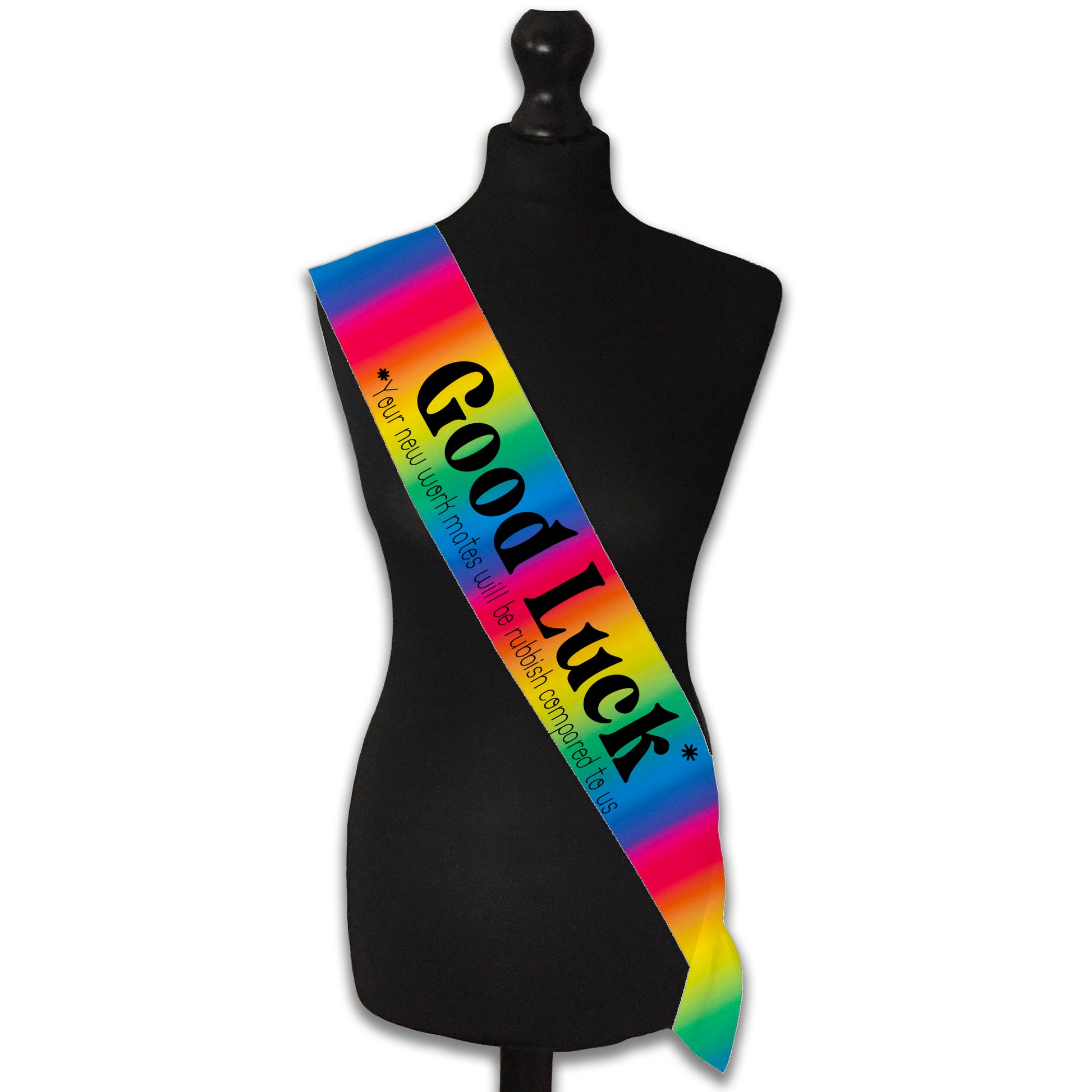 Good Luck Your Work Mates Will Be Rubbish Sash Sorry You're Leaving Work New Job Gifts Farewell Retirement Party - Choose from many colours