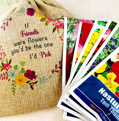 Friends Gift Flower Seed Bag - If Friends were Flowers You'd be The one I'd Pick - Gardening Gift